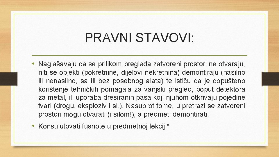 PRAVNI STAVOVI: • Naglašavaju da se prilikom pregleda zatvoreni prostori ne otvaraju, niti se