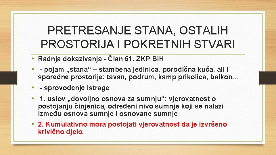 PRETRESANJE STANA, OSTALIH PROSTORIJA I POKRETNIH STVARI • Radnja dokazivanja - Član 51. ZKP