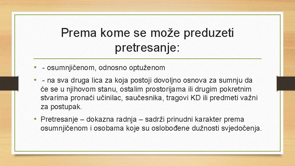 Prema kome se može preduzeti pretresanje: • - osumnjičenom, odnosno optuženom • - na