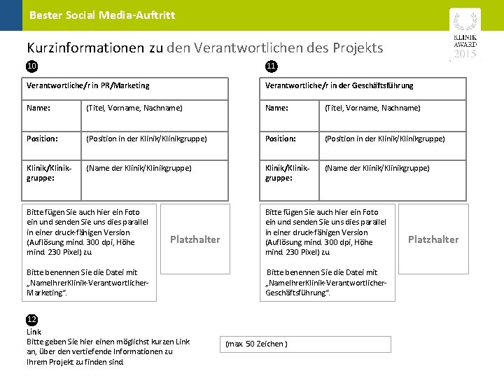 Bester Social Media-Auftritt Kurzinformationen zu den Verantwortlichen des Projekts 11 10 Verantwortliche/r in PR/Marketing