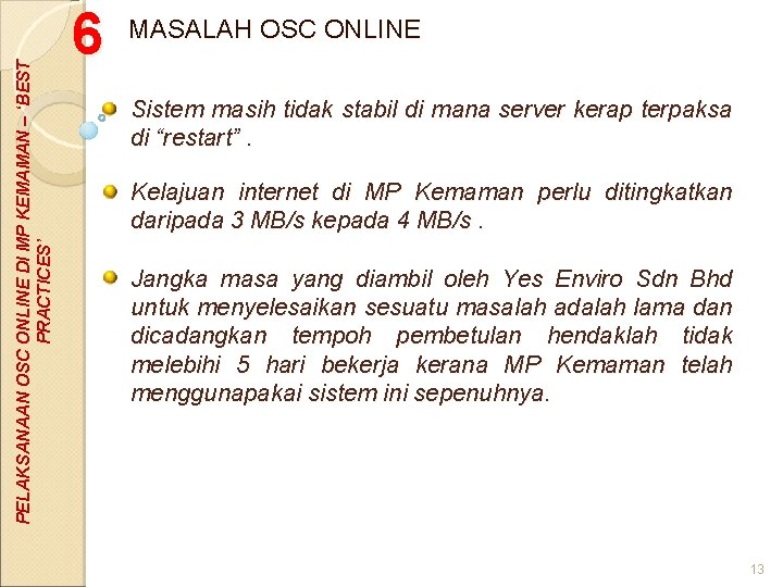 PELAKSANAAN OSC ONLINE DI MP KEMAMAN – ‘BEST PRACTICES’ 6 MASALAH OSC ONLINE Sistem