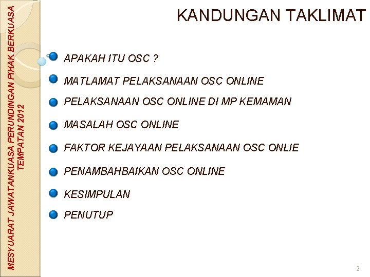 MESYUARAT JAWATANKUASA PERUNDINGAN PIHAK BERKUASA TEMPATAN 2012 KANDUNGAN TAKLIMAT APAKAH ITU OSC ? MATLAMAT