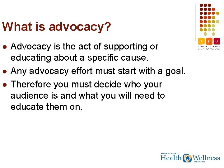 What is advocacy? l l l Advocacy is the act of supporting or educating