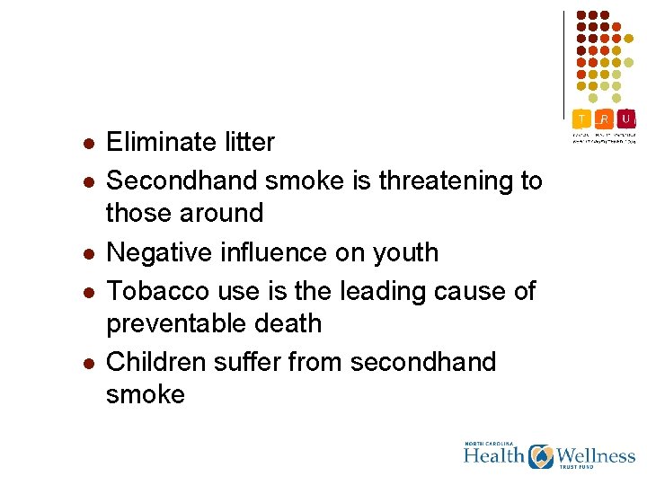 l l l Eliminate litter Secondhand smoke is threatening to those around Negative influence