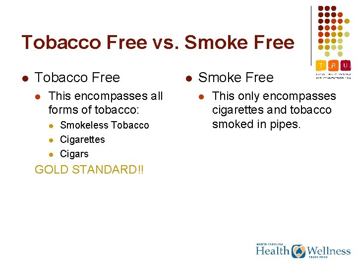 Tobacco Free vs. Smoke Free l Tobacco Free l This encompasses all forms of