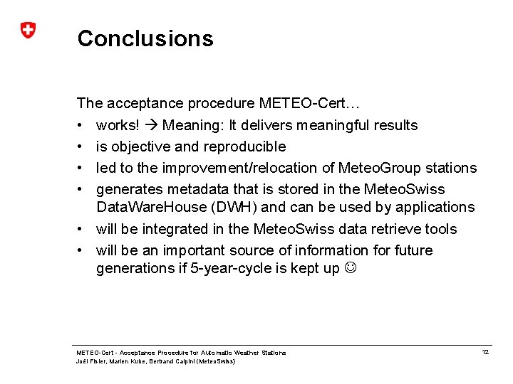 Conclusions The acceptance procedure METEO-Cert… • works! Meaning: It delivers meaningful results • is