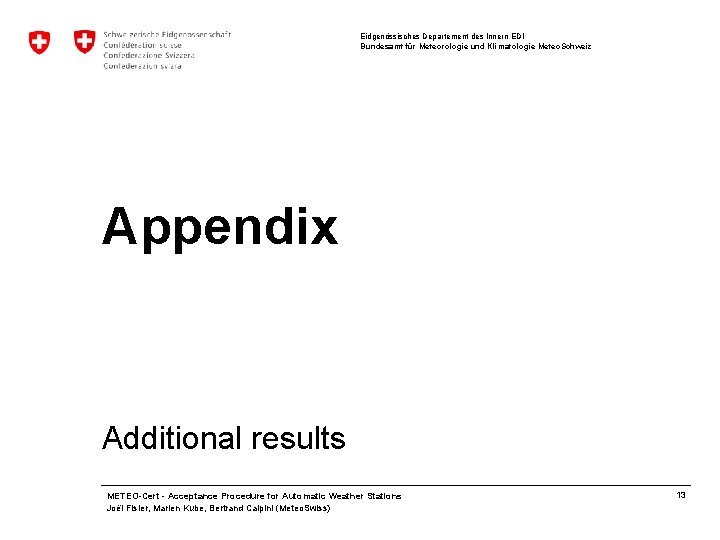Eidgenössisches Departement des Innern EDI Bundesamt für Meteorologie und Klimatologie Meteo. Schweiz Appendix Additional