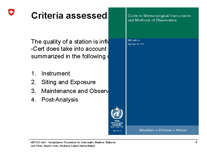 Criteria assessed in METAS-Cert The quality of a station is influenced by many factors.