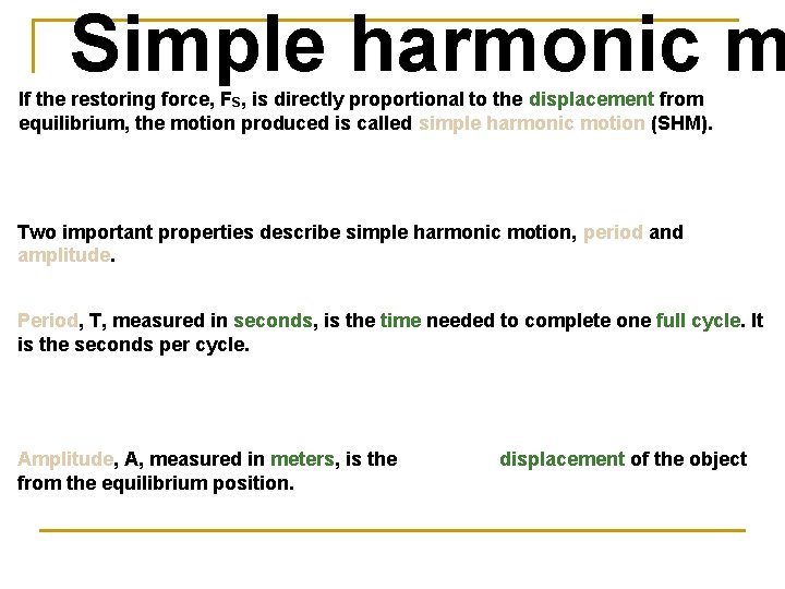 Simple harmonic m If the restoring force, FS, is directly proportional to the displacement