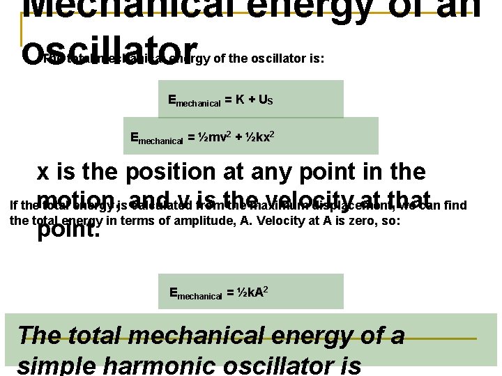 Mechanical energy of an oscillator The total mechanical energy of the oscillator is: Emechanical