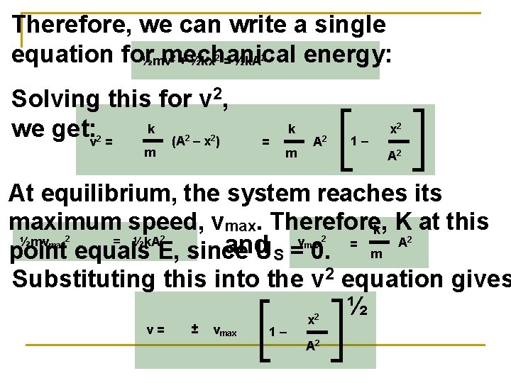 Therefore, we can write a single equation for mechanical energy: ½mv + ½kx =