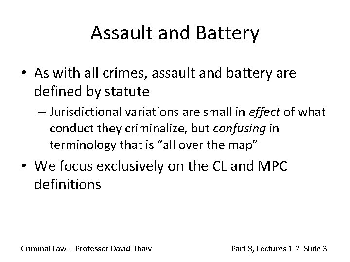 Assault and Battery • As with all crimes, assault and battery are defined by