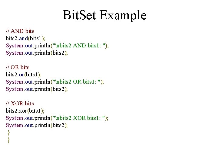 Bit. Set Example // AND bits 2. and(bits 1); System. out. println("nbits 2 AND