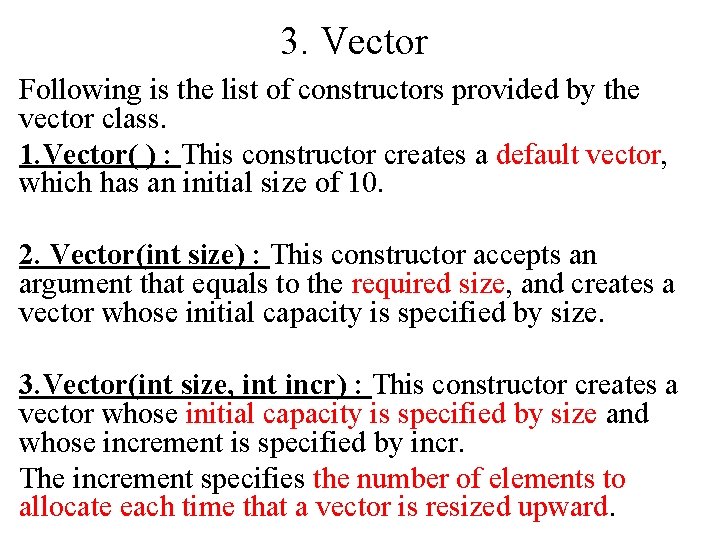 3. Vector Following is the list of constructors provided by the vector class. 1. 3. Vector Following is the list of constructors provided by the vector class. 1.