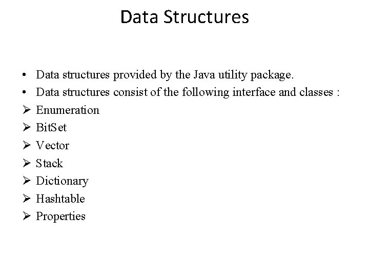 Data Structures • • Ø Ø Ø Ø Data structures provided by the Java