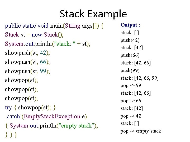 Stack Example public static void main(String args[]) { Stack st = new Stack(); System.