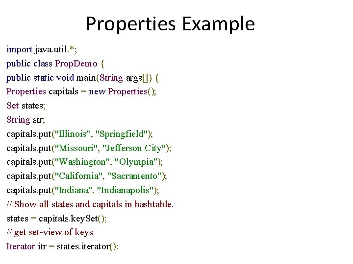 Properties Example import java. util. *; public class Prop. Demo { public static void