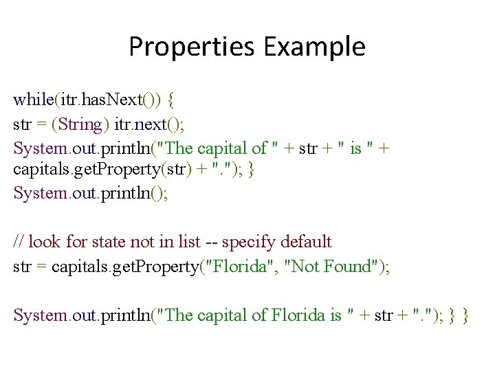 Properties Example while(itr. has. Next()) { str = (String) itr. next(); System. out. println("The Properties Example while(itr. has. Next()) { str = (String) itr. next(); System. out. println("The
