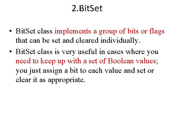 2. Bit. Set • Bit. Set class implements a group of bits or flags