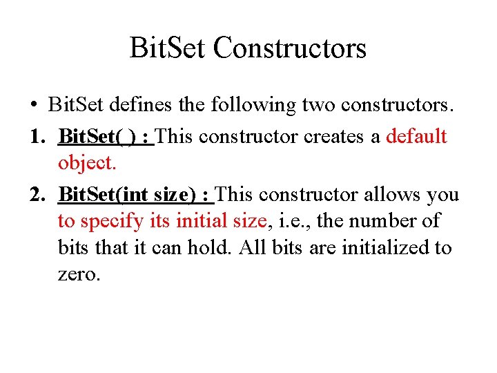 Bit. Set Constructors • Bit. Set defines the following two constructors. 1. Bit. Set(