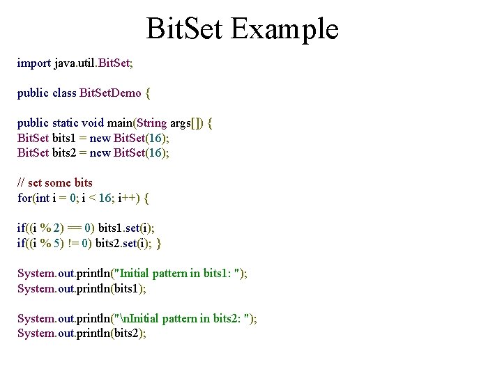 Bit. Set Example import java. util. Bit. Set; public class Bit. Set. Demo {