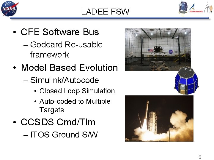 LADEE FSW • CFE Software Bus – Goddard Re-usable framework • Model Based Evolution