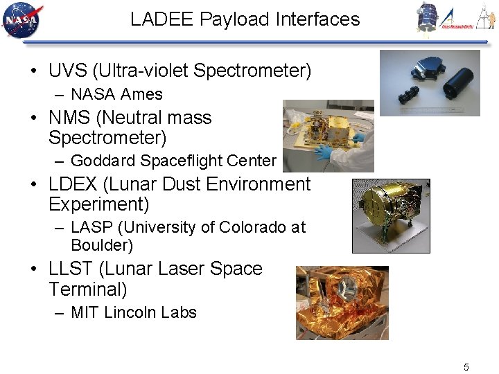 LADEE Payload Interfaces • UVS (Ultra-violet Spectrometer) – NASA Ames • NMS (Neutral mass