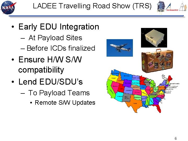 LADEE Travelling Road Show (TRS) • Early EDU Integration – At Payload Sites –