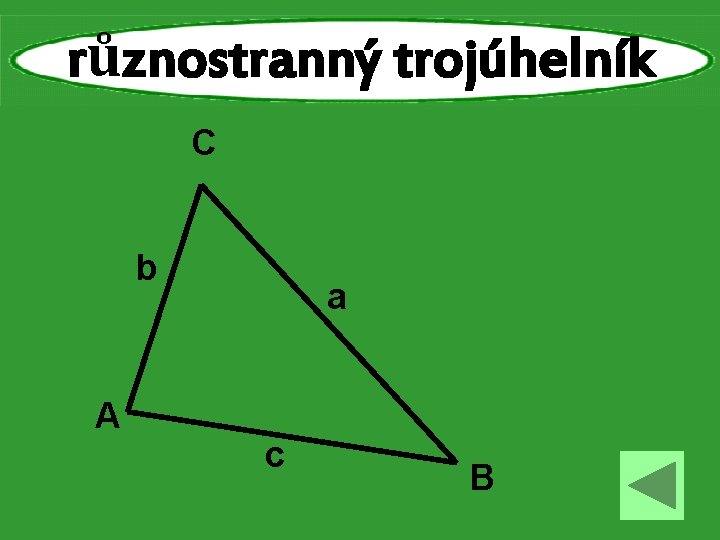 různostranný trojúhelník C b A a c B 
