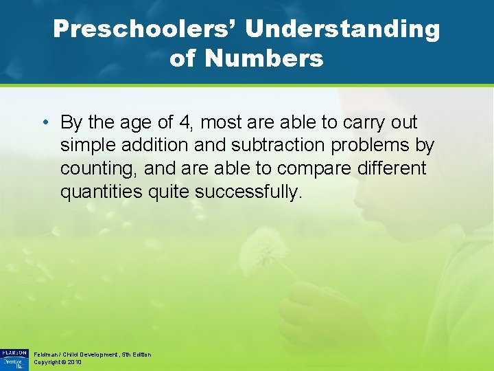 Preschoolers’ Understanding of Numbers • By the age of 4, most are able to