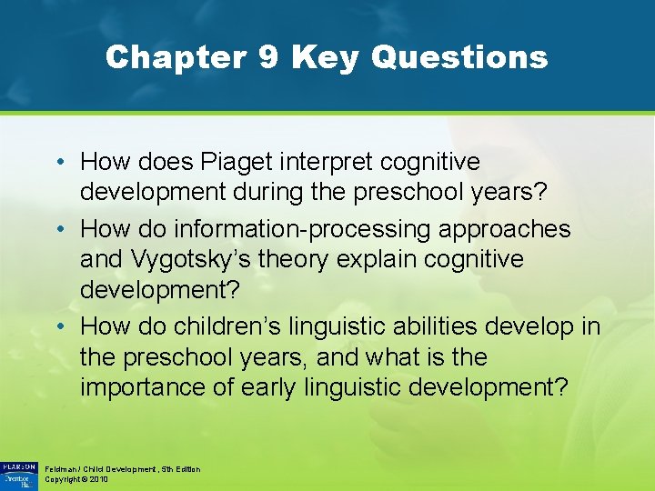 Chapter 9 Key Questions • How does Piaget interpret cognitive development during the preschool
