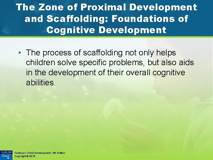 The Zone of Proximal Development and Scaffolding: Foundations of Cognitive Development • The process