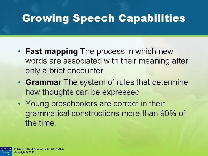 Growing Speech Capabilities • Fast mapping The process in which new words are associated