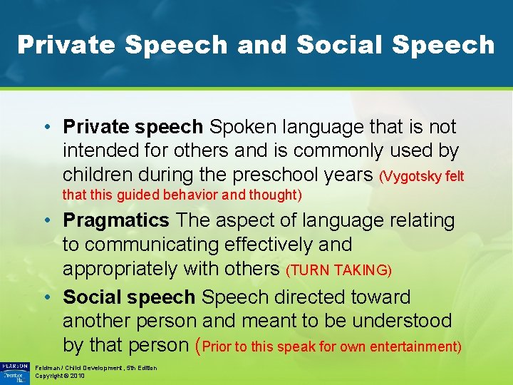 Private Speech and Social Speech • Private speech Spoken language that is not intended