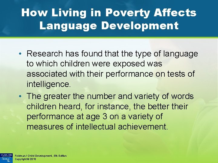 How Living in Poverty Affects Language Development • Research has found that the type