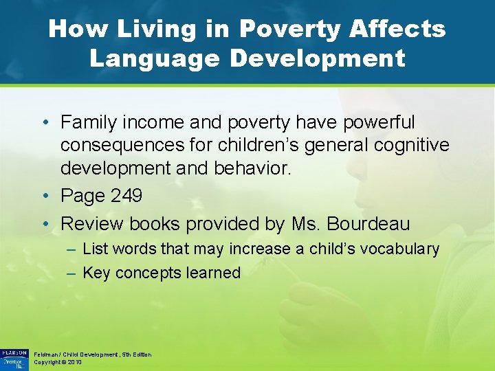 How Living in Poverty Affects Language Development • Family income and poverty have powerful