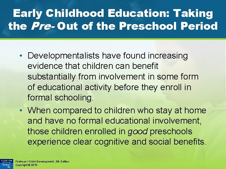 Early Childhood Education: Taking the Pre- Out of the Preschool Period • Developmentalists have