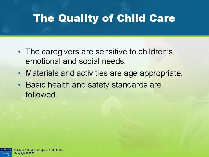 The Quality of Child Care • The caregivers are sensitive to children’s emotional and