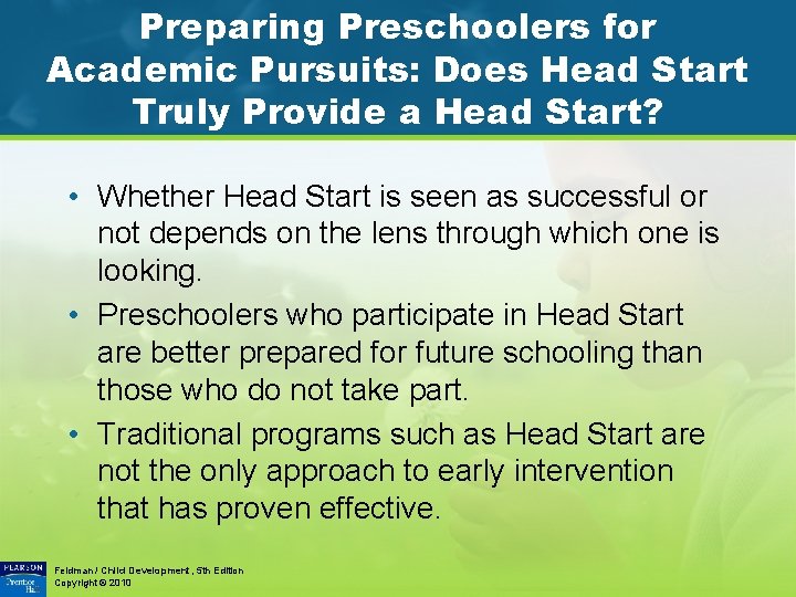 Preparing Preschoolers for Academic Pursuits: Does Head Start Truly Provide a Head Start? •