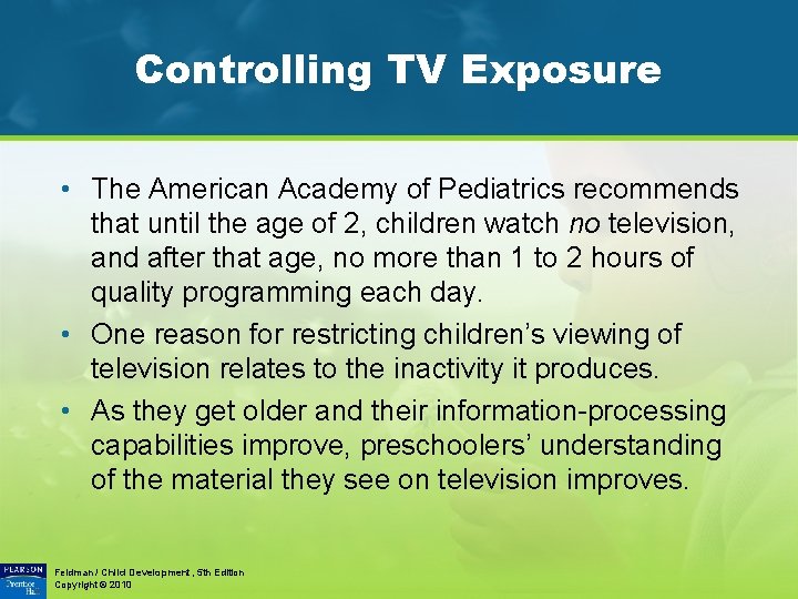 Controlling TV Exposure • The American Academy of Pediatrics recommends that until the age