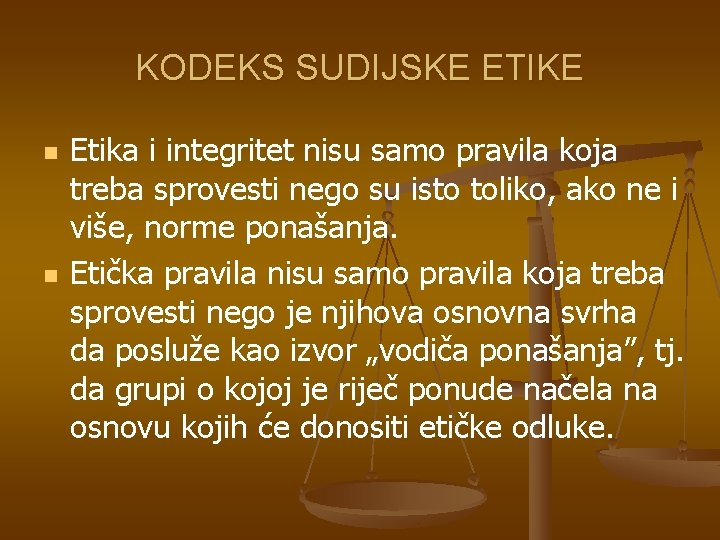 KODEKS SUDIJSKE ETIKE n n Etika i integritet nisu samo pravila koja treba sprovesti