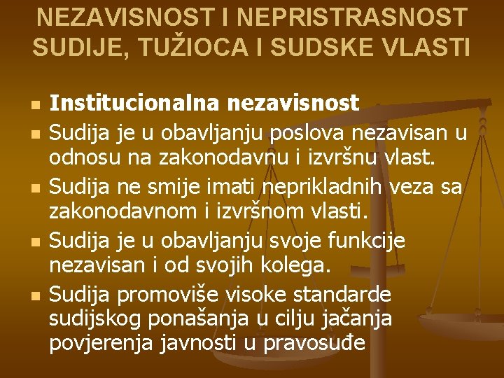 NEZAVISNOST I NEPRISTRASNOST SUDIJE, TUŽIOCA I SUDSKE VLASTI n n n Institucionalna nezavisnost Sudija