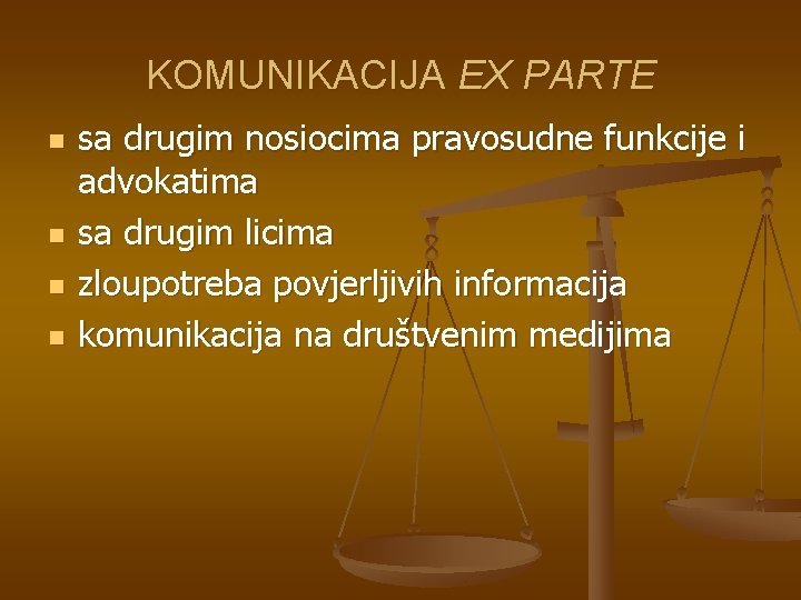 KOMUNIKACIJA EX PARTE n n sa drugim nosiocima pravosudne funkcije i advokatima sa drugim