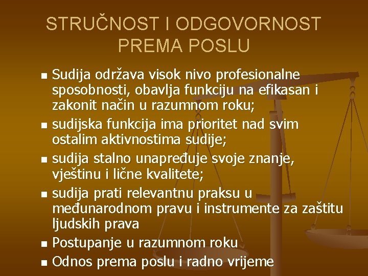 STRUČNOST I ODGOVORNOST PREMA POSLU Sudija održava visok nivo profesionalne sposobnosti, obavlja funkciju na