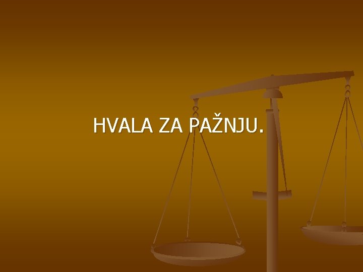 HVALA ZA PAŽNJU. 