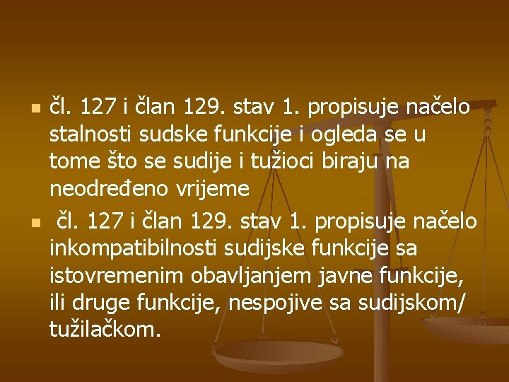 n n čl. 127 i član 129. stav 1. propisuje načelo stalnosti sudske funkcije