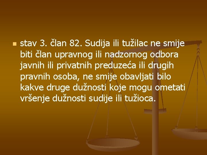 n stav 3. član 82. Sudija ili tužilac ne smije biti član upravnog ili