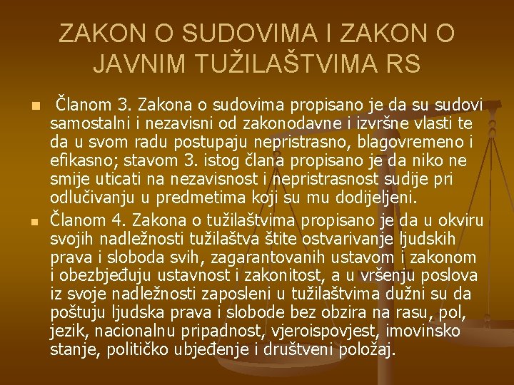 ZAKON O SUDOVIMA I ZAKON O JAVNIM TUŽILAŠTVIMA RS n n Članom 3. Zakona