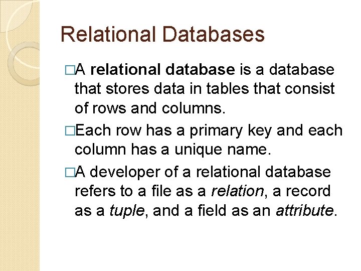 Relational Databases �A relational database is a database that stores data in tables that