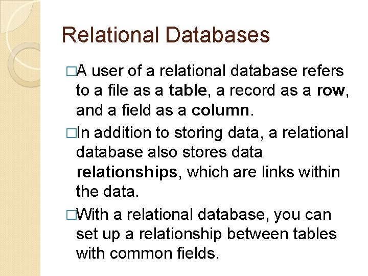 Relational Databases �A user of a relational database refers to a file as a